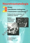 Neurotraumatologia cz. 2 Urazy czaszkowo-mózgowe i twarzowo-czaszkowe Podręcznik dla studentów medycyny i lekarzy