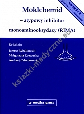 Moklobemid - atypowy inhibitor monoaminooksydazy (RIMA) Wydanie II