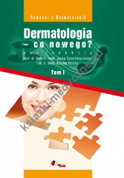 Dermatologia — co nowego? Tom I