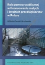 Rola pomocy publicznej w finansowaniu małych i średnich przedsiębiorstw w Polsce