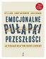 Emocjonalne pułapki przeszłości. Jak przełamać negatywne wzorce zachowań? (dodruk 2021)