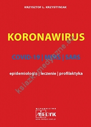 KORONAWIRUS - COVID-19, MERS, SARS - epidemiologia, leczenie, profilaktyka