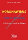 KORONAWIRUS - COVID-19, MERS, SARS - epidemiologia, leczenie, profilaktyka