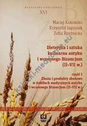 Dietetyka i sztuka kulinarna antyku i wczesnego Bizancjum II-VII w. Część 1