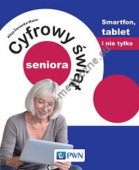 Cyfrowy świat seniora Smartfon, tablet i nie tylko