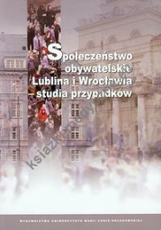 Społeczeństwo obywatelskie Lublina i Wrocławia - studia przypadków