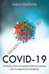 Covid-19: pandemia, która nie powinna była się zdarzyć i jak nie dopuścić do następnej