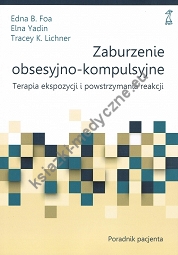 Zaburzenie obsesyjno-kompulsyjne. Terapia ekspozycji i powstrzymania reakcji. Poradnik pacjenta