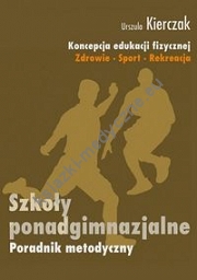 Koncepcja wychowania fizycznego dla wszystkich etapów edukacji. Zdrowie-Sport-Rekreacja.