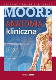 Anatomia kliniczna MOORE'A Tom I