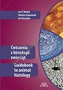 Ćwiczenia z histologii zwierząt. Guidebook to animal histology wyd.III rozszerzone