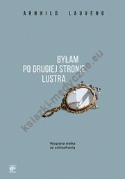 Byłam po drugiej stronie lustra