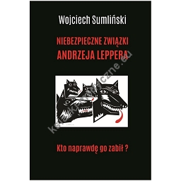 Niebezpieczne związki Andrzeja Leppera