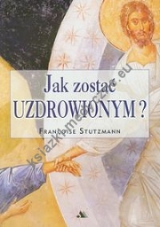 Jak zostać uzdrowionym?