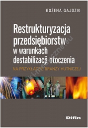 Restrukturyzacja przedsiębiorstw w warunkach destabilizacji otoczenia na przykładzie branży hutnicze