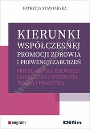 Kierunki współczesnej promocji zdrowia i prewencji zaburzeń. Profilaktyka XXI wieku