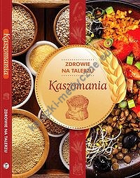 Kaszomania zdrowie na talerzu