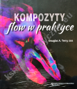 Kompozyty flow w praktyce