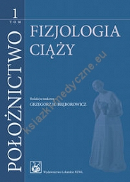 Położnictwo Tom 1 Fizjologia ciąży