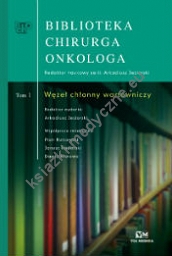 Biblioteka Chirurga Onkologa. Tom 1. Węzeł Chłonny Wartowniczy