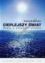Cieplejszy świat Rzecz o zmianach klimatu