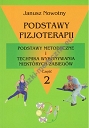 Podstawy fizjoterapii. Część 2. Podstawy metodyczne i technika wykonywania niektórych zabiegów