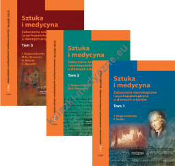 Sztuka i medycyna. Zaburzenia neurologiczne i psychiatryczne u sławnych artystów tomy 1-3