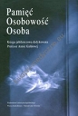 Pamięć osobowość osoba Księga jubileuszowa dedykowana Profesor Annie Gałdowej