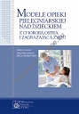 Modele opieki pielegniarskiej nad dzieckiem z chorobą ostrą i zagrażającą życiu