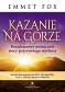 Kazanie na górze. Ponadczasowy podręcznik mocy pozytywnego myślenia