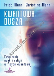 Kwantowa dusza. Połączenie nauki i religii w fizyce kwantowej