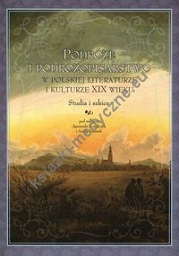 Podróże i podróżopisarstwo w polskiej literaturze i kulturze XIX wieku