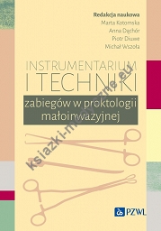 Instrumentarium i techniki zabiegów w proktologii małoinwazyjnej