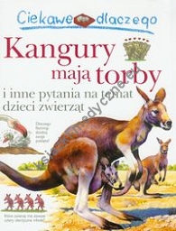 Ciekawe dlaczego Kangury mają torby i inne pytania na temat dzieci zwierząt