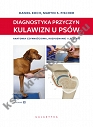 Diagnostyka przyczyn kulawizn u psów. Anatomia czynnościowa, rozpoznanie i leczenie. Wydanie 2 rozszerzone