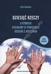 Dziesięć rzeczy o których chciałoby ci powiedzieć dziecko z autyzmem