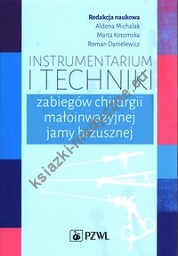 Instrumentarium i techniki zabiegów chirurgii małoinwazyjnej jamy brzusznej