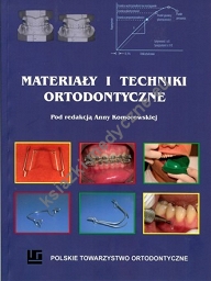 Materiały i techniki ortodontyczne pod redakcją A. Komorowskiej