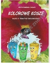 Kolorowe kosze. Bajka o tematyce ekologicznej