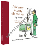 Aforyzmy i cytaty dla chirurga. Ciąg dalszy.