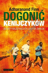 Dogonić Kenijczyków. Sekrety najszybszych ludzi na świecie