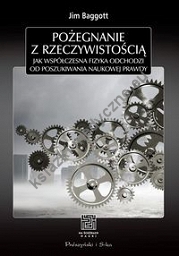 Na ścieżkach nauki Pożegnanie z rzeczywistością Jak współczesna fizyka odchodzi od poszukiwania naukowej prawdy