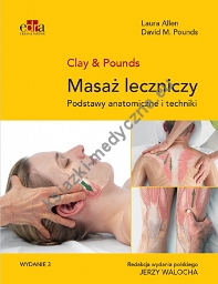 Masaż leczniczy Podstawy anatomiczne i techniki Clay & Pounds