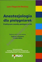 Anestezjologia dla pielęgniarek. Praktyczne zasady postępowania.