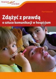 Zdążyć z prawdą O sztuce komunikacji w hospicjum