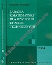 Zadania z matematyki dla wyższych uczelni technicznych część A B