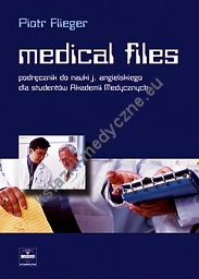 Medical files. Podręcznik do nauki j. angielskiego dla studentów Akademii Medycznych