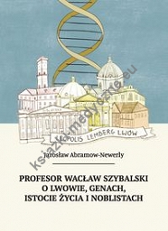 Profesor Wacław Szybalski o Lwowie, genach, istocie życia i noblistach