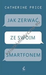 Jak zerwać ze swoim smartfonem