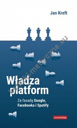 Władza platform Za fasadą Google, Facebooka i Spotify